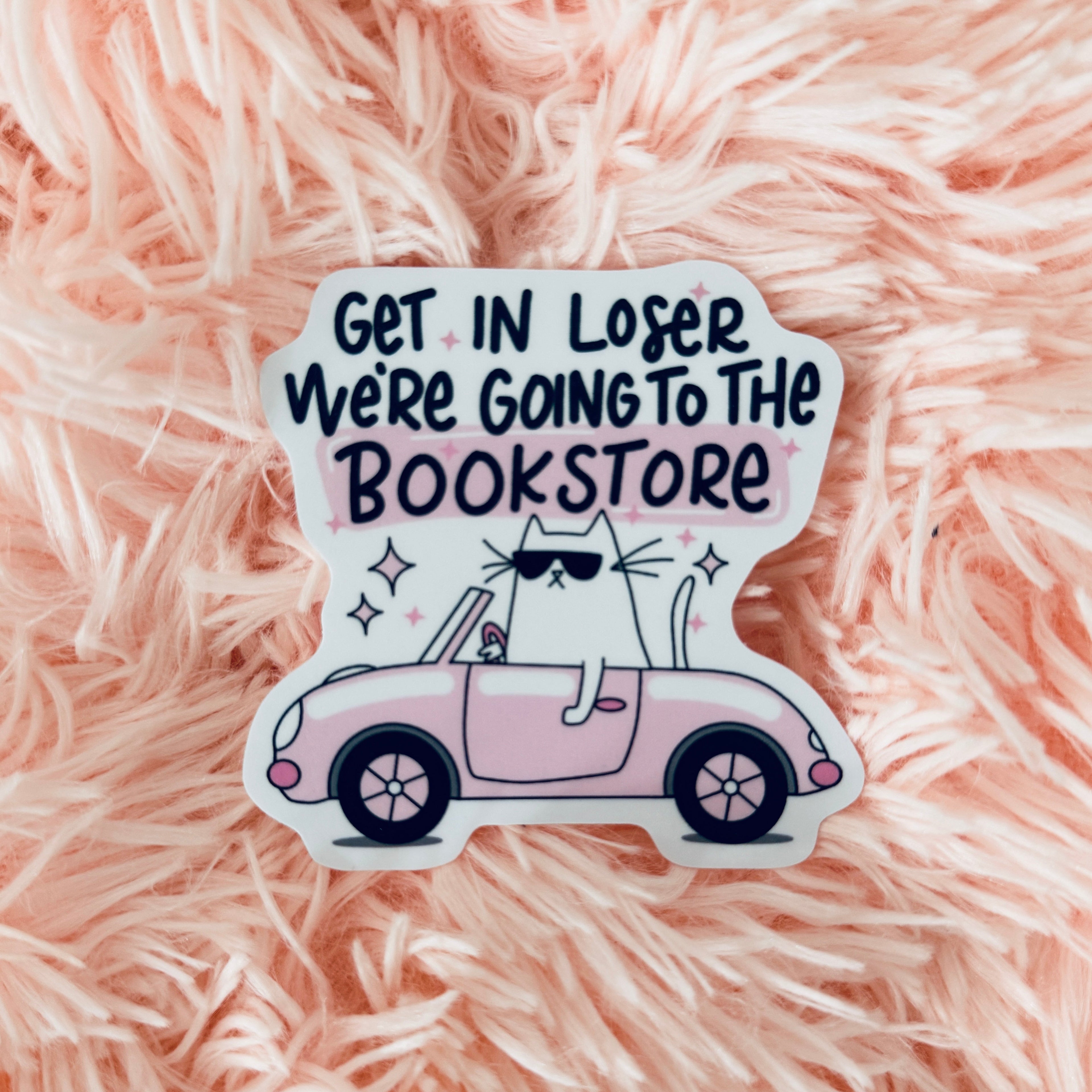 Get in Loser We're Going to the Bookstore Sticker | Permanent Vinyl Bookish Decal
